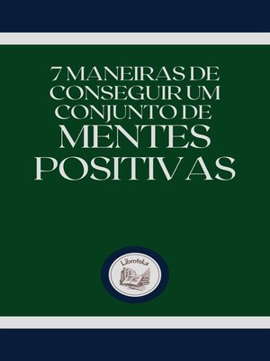 cover image of 7 MANEIRAS DE CONSEGUIR UM CONJUNTO DE MENTES POSITIVAS